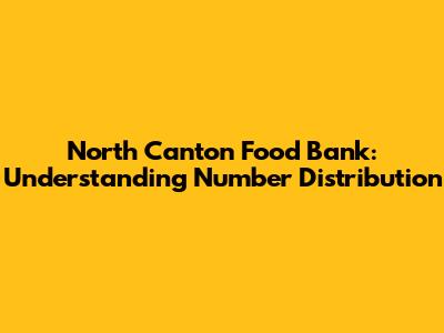 North Canton Food Bank: Understanding Number Distribution