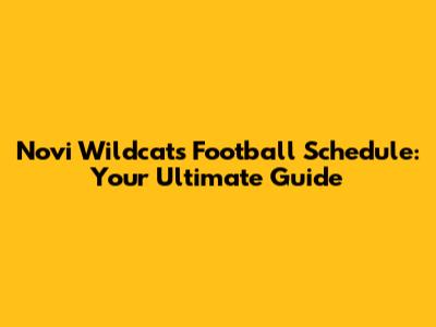 Novi Wildcats Football Schedule: Your Ultimate Guide