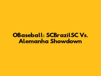 OBaseball: SCBrazilSC Vs. Alemanha Showdown