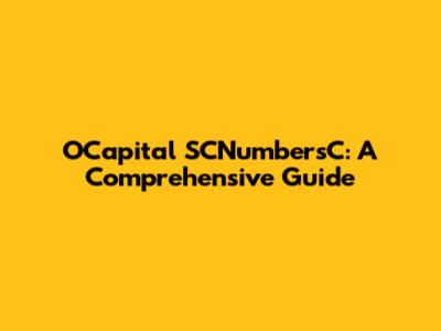 OCapital SCNumbersC: A Comprehensive Guide