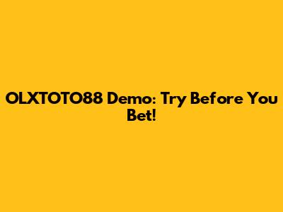 OLXTOTO88 Demo: Try Before You Bet!