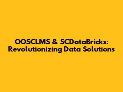OOSCLMS & SCDataBricks: Revolutionizing Data Solutions