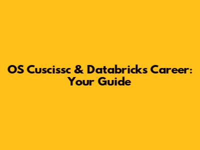 OS Cuscissc & Databricks Career: Your Guide