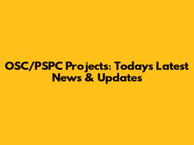 OSC/PSPC Projects: Today's Latest News & Updates