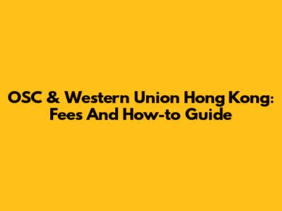OSC & Western Union Hong Kong: Fees And How-to Guide