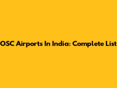 OSC Airports In India: Complete List