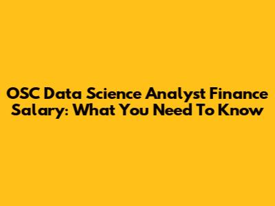OSC Data Science Analyst Finance Salary: What You Need To Know