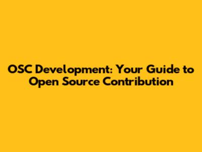OSC Development: Your Guide to Open Source Contribution