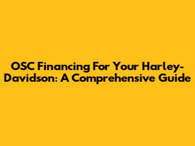 OSC Financing For Your Harley-Davidson: A Comprehensive Guide