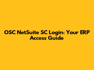 OSC NetSuite SC Login: Your ERP Access Guide