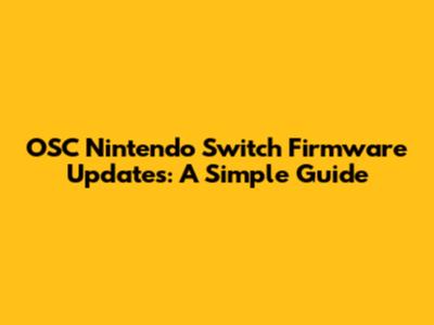 OSC Nintendo Switch Firmware Updates: A Simple Guide