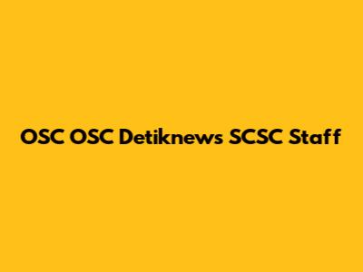 OSC OSC Detiknews SCSC Staff