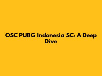 OSC PUBG Indonesia SC: A Deep Dive