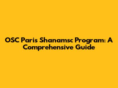 OSC Paris Shanamsc Program: A Comprehensive Guide