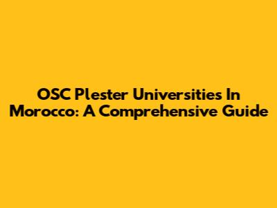 OSC Plester Universities In Morocco: A Comprehensive Guide
