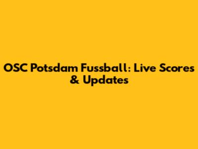 OSC Potsdam Fussball: Live Scores & Updates