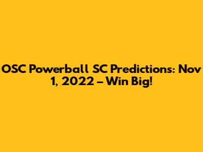 OSC Powerball SC Predictions: Nov 1, 2022 – Win Big!