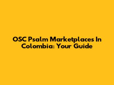 OSC Psalm Marketplaces In Colombia: Your Guide