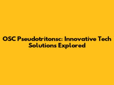 OSC Pseudotritonsc: Innovative Tech Solutions Explored