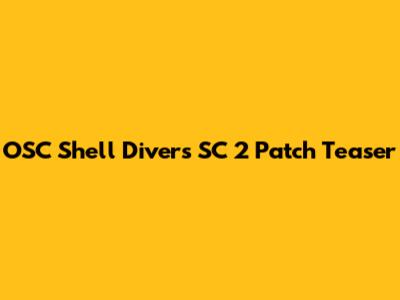 OSC Shell Divers SC 2 Patch Teaser