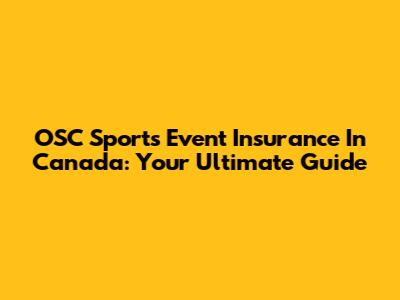 OSC Sports Event Insurance In Canada: Your Ultimate Guide
