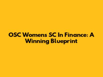 OSC Women's SC In Finance: A Winning Blueprint
