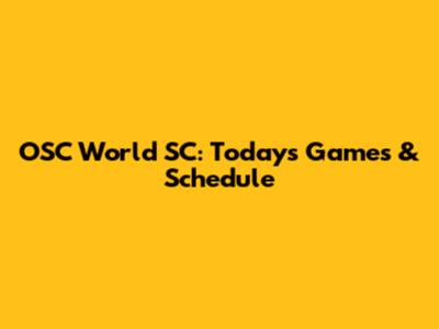 OSC World SC: Today's Games & Schedule