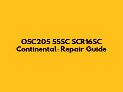 OSC205 55SC SCR16SC Continental: Repair Guide