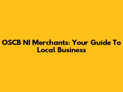 OSCB NI Merchants: Your Guide To Local Business