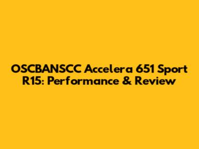 OSCBANSCC Accelera 651 Sport R15: Performance & Review