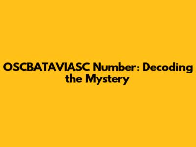 OSCBATAVIASC Number: Decoding the Mystery