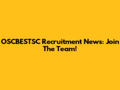 OSCBESTSC Recruitment News: Join The Team!
