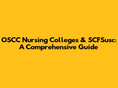 OSCC Nursing Colleges & SCFSusc: A Comprehensive Guide