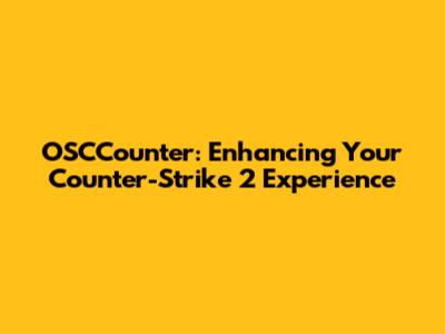 OSCCounter: Enhancing Your Counter-Strike 2 Experience