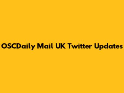 OSCDaily Mail UK Twitter Updates