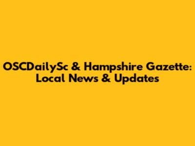 OSCDailySc & Hampshire Gazette: Local News & Updates