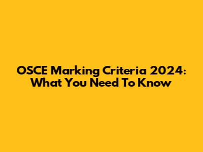 OSCE Marking Criteria 2024: What You Need To Know