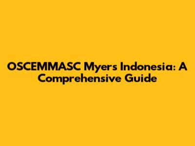 OSCEMMASC Myers Indonesia: A Comprehensive Guide
