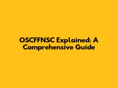 OSCFFNSC Explained: A Comprehensive Guide