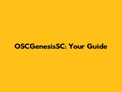 OSCGenesisSC: Your Guide