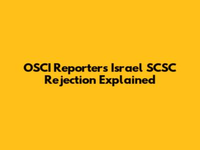 OSCI Reporters Israel SCSC Rejection Explained