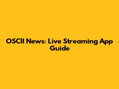 OSCII News: Live Streaming App Guide
