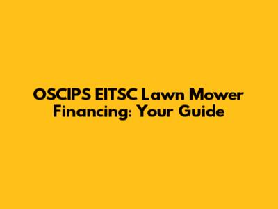 OSCIPS EITSC Lawn Mower Financing: Your Guide