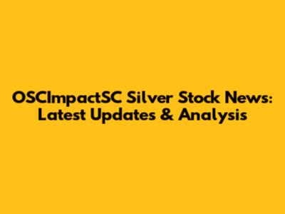 OSCImpactSC Silver Stock News: Latest Updates & Analysis