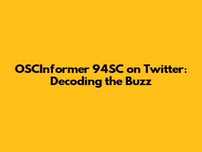 OSCInformer 94SC on Twitter: Decoding the Buzz