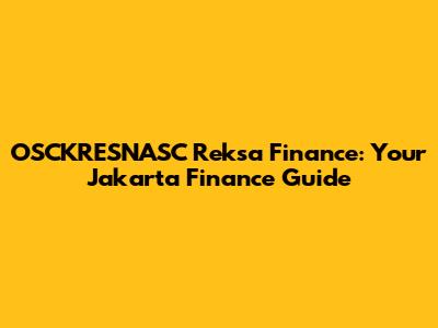 OSCKRESNASC Reksa Finance: Your Jakarta Finance Guide