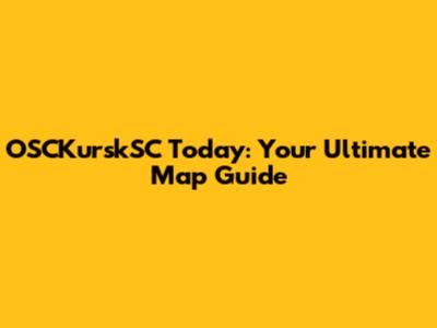 OSCKurskSC Today: Your Ultimate Map Guide