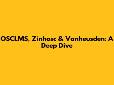 OSCLMS, Zinhosc & Vanheusden: A Deep Dive
