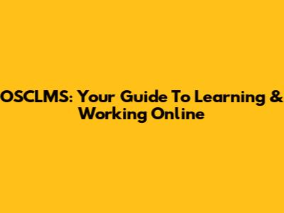 OSCLMS: Your Guide To Learning & Working Online