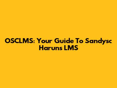 OSCLMS: Your Guide To Sandysc Harun's LMS